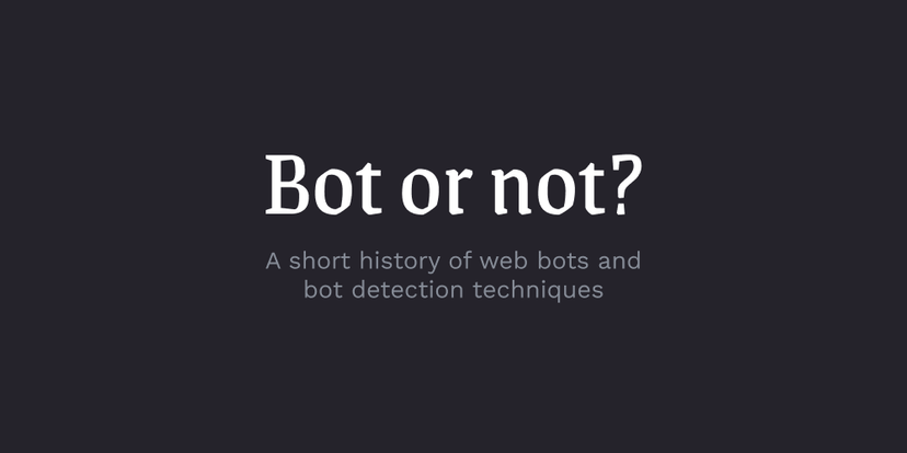 A short history of web bots and bot detection techniques