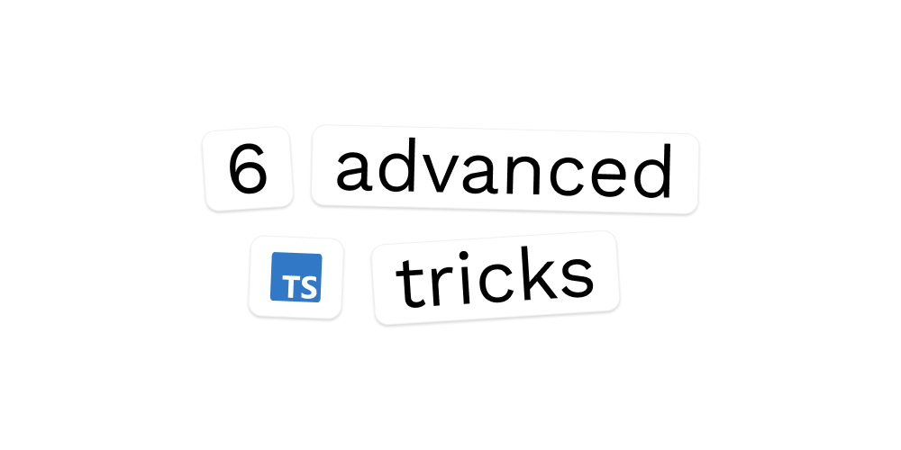 6 advanced TypeScript tricks