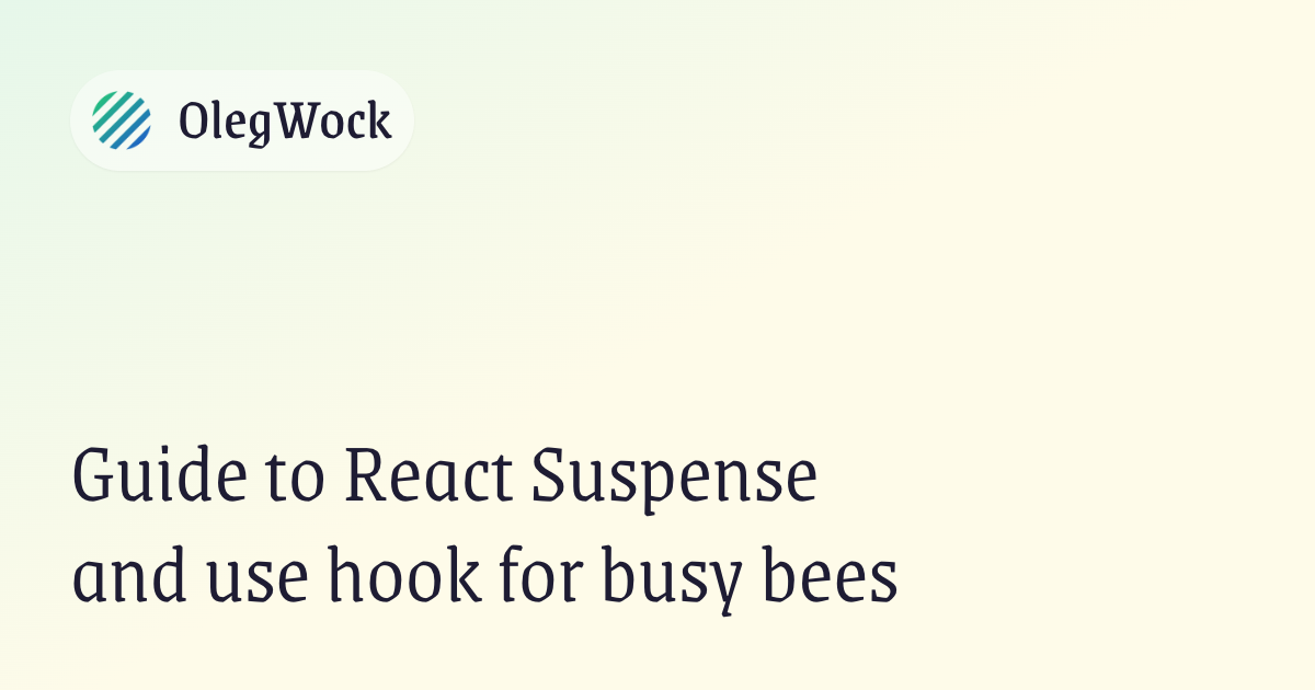 Mastering Suspense in React 18 A JavaScript HTML and ReactJS Guide - Guide to React Suspense and use hook for busy bees  OlegWock